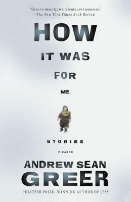 How It Was For Me by Andrew Sean Greer