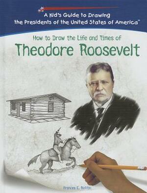 Theodore Roosevelt by Frances E. Ruffin