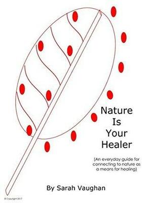 Nature is Your Healer by Sarah Vaughan