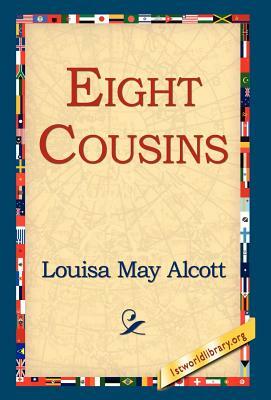 Eight Cousins by Louisa May Alcott