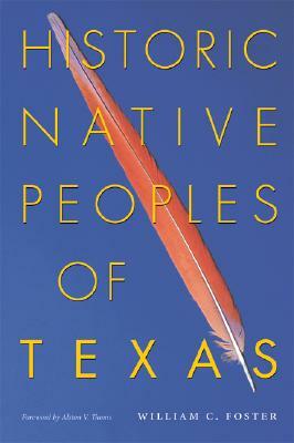 Historic Native Peoples of Texas by William C. Foster