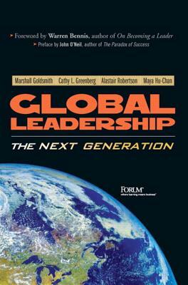 Global Leadership: The Next Generation by Alastair Robertson, Cathy Greenberg, Marshall Goldsmith