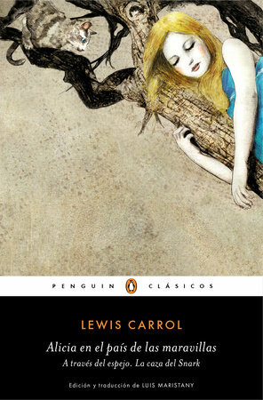 Alicia en el País de las Maravillas / A través del espejo / La caza del Snark by Lewis Carroll