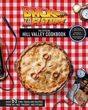 Back to the Future: The Hill Valley Cookbook by Insight Editions