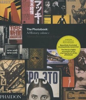 The Photobook: A History - Volume I by Gerry Badger, Martin Parr