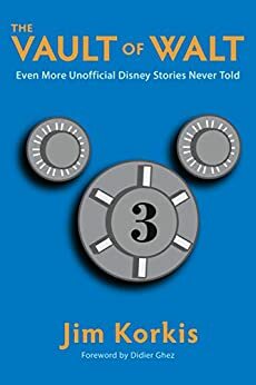 The Vault of Walt, Volume 3: Even More Unofficial Disney Stories Never Told by Jim Korkis, Bob McLain, Jerry Beck