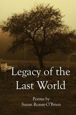 Legacy of the Last World by Susan Roney-O'Brien