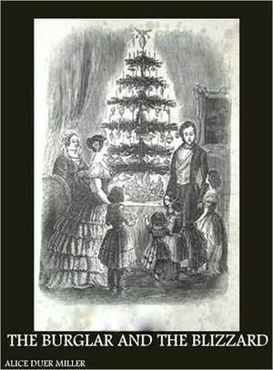 The Burglar and the Blizzard: A Christmas Story by Alice Duer Miller