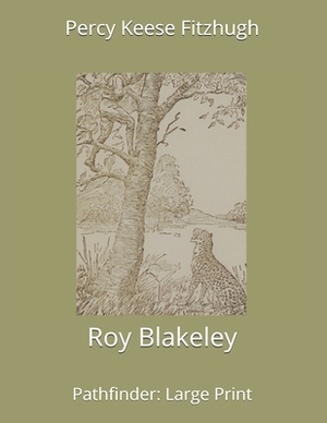 Roy Blakeley, Pathfinder: Large Print by Percy Keese Fitzhugh