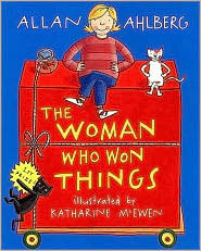 The Woman Who Won Things by Allan Ahlberg, Katharine McEwen