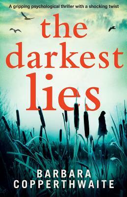 The Darkest Lies: A gripping psychological thriller with a shocking twist by Barbara Copperthwaite