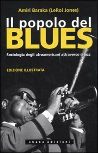 Il popolo del blues. Sociologia degli afroamericani attraverso il jazz by Amiri Baraka