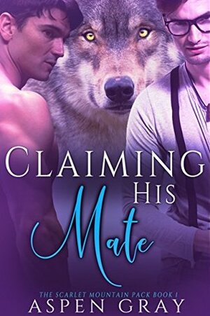 Claiming His Mate by Aspen Grey
