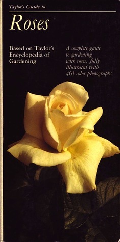Taylor's Guide to Roses: Based on Taylor's Encyclopedia of Gardening (Taylor's Guides to Gardening) by Norman Taylor, Gordon P. Dewolf