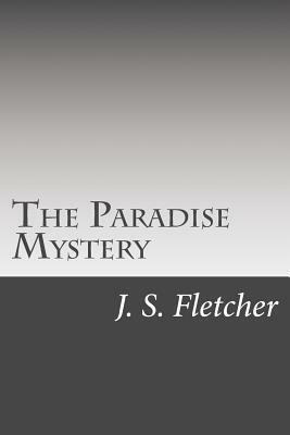 The Paradise Mystery by J. S. Fletcher