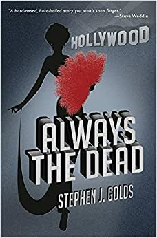 Always the Dead by Stephen J. Golds