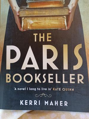 The Paris Bookseller: A sweeping story of love, friendship and betrayal in bohemian 1920s Paris by Kerri Maher