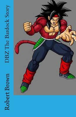DBZ The Bardock Story by Robert Brown