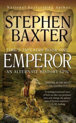 Emperor: Time's Tapestry Book One by Stephen Baxter