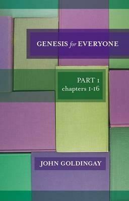 Genesis For Everyone: Part 1 Chapters 1-16 by John E. Goldingay