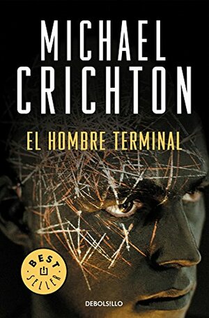 El Hombre Terminal by Michael Crichton