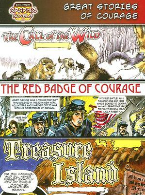 Great Stories of Courage: The Call of the Wild, the Red Badge of Courage, Treasure Island by 