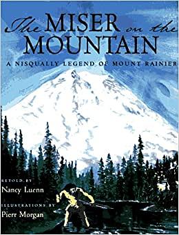 The Miser on the Mountain: A Nisqually Legend of Mount Rainier by Nancy Luenn