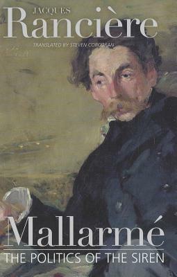 Mallarme: The Politics of the Siren by Jacques Rancière