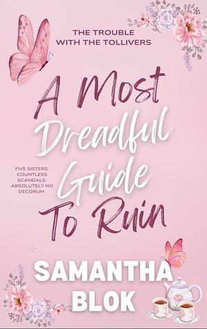 A Most Dreadful Guide to Ruin by Samantha Blok