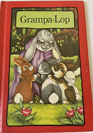 Grampa-Lop by Stephen Cosgrove, Robin James