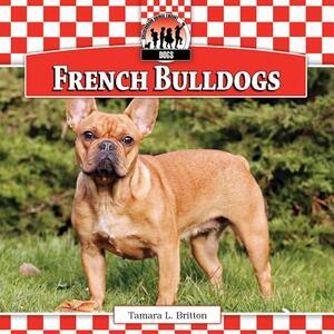 French Bulldogs by Tamara L. Britton
