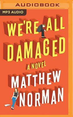 We're All Damaged by Matthew Norman