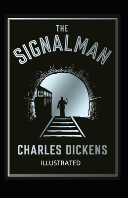 The Signal-Man Illustrated by Charles Dickens