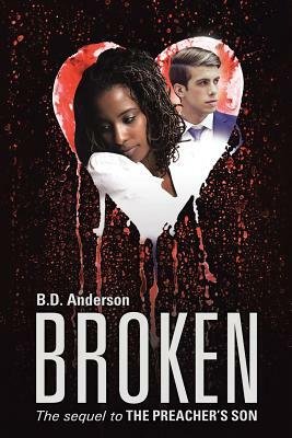 Broken: The Sequel to The Preacher's Son by B. D. Anderson
