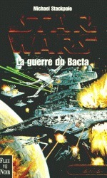 La Guerre du Bacta by Michael A. Stackpole, Grégoire Dannereau