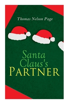 Santa Claus's Partner: Christmas Classic by Thomas Nelson Page