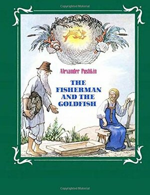 The Fisherman and the Goldfish by Alexander Pushkin