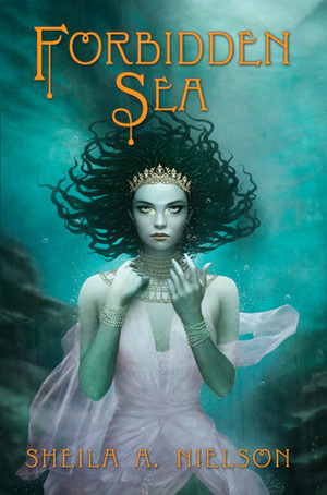 Forbidden Sea by Sheila A. Nielson