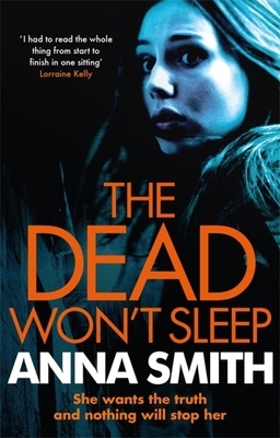 The Dead Won't Sleep: Rosie Gilmour 1 by Anna Smith