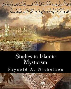 Studies in Islamic Mysticism by Reynold a. Nicholson