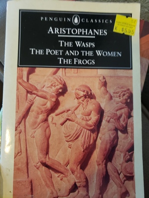 Aristophanes: The Wasps, The Poet and the Women; The Frogs by Aristophanes