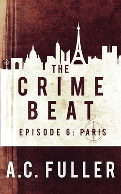 The Crime Beat: Paris by A.C. Fuller