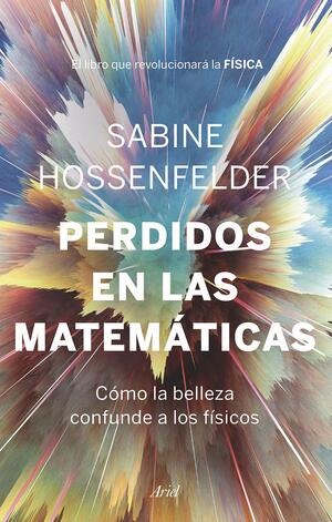 Perdidos en las matemï¿½ticas by Sabine Hossenfelder