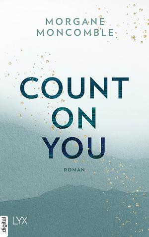 Count On You by Morgane Moncomble