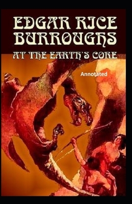 At the Earth's Core Annotated by Edgar Rice Burroughs