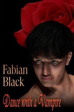 Dance with a Vampire by Fabian Black, Fabian Black