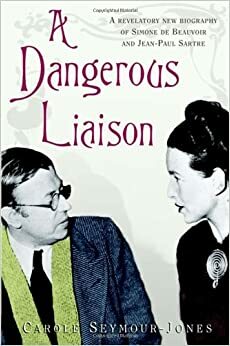 Uma Relação Perigosa: Uma Biografia Reveladora de Simone de Beauvoir e Jean-Paul Sartre by Carole Seymour-Jones