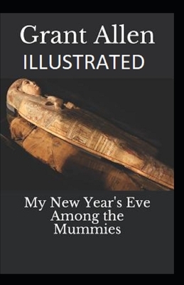 My New Year's Eve Among the Mummies Illustrated by Grant Allen