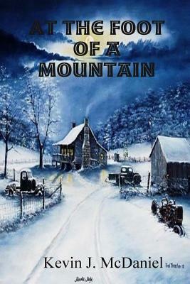 At the Foot of a Mountain by Kevin J. McDaniel