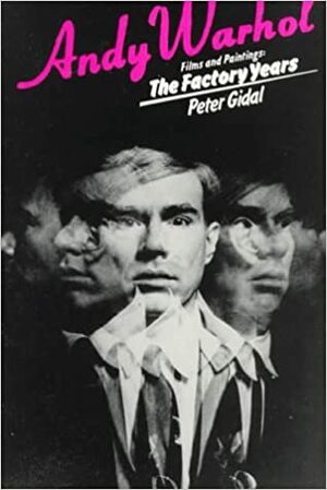 Films and Paintings: The Factory Years by Peter Gidal, Andy Warhol